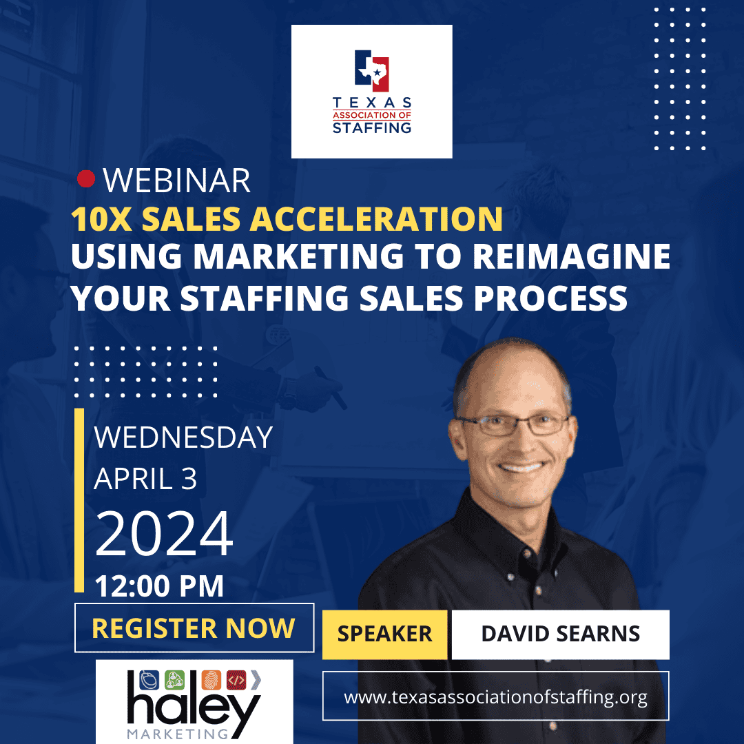 10x Sales Acceleration – Using marketing to reimagine your staffing sales process
